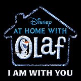 Download Josh Gad I Am With You (from Disney's At Home with Olaf) sheet music and printable PDF music notes