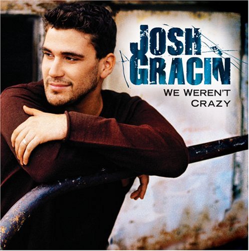 Josh Gracin, We Weren't Crazy, Piano, Vocal & Guitar (Right-Hand Melody)