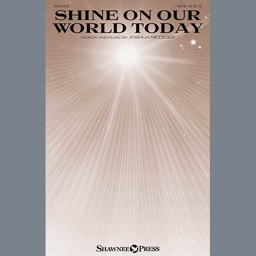 Joshua Metzger, Shine On Our World Today, SATB