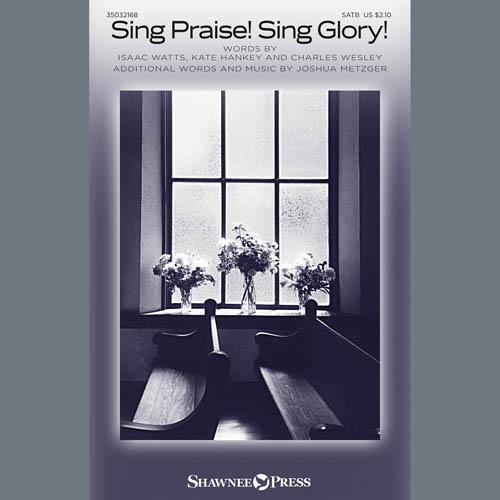 Joshua Metzger, Sing Praise! Sing Glory!, SATB Choir