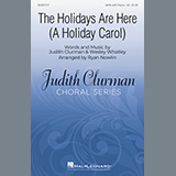Download Judith Clurman & Wesley Whatley The Holidays Are Here (A Holiday Carol) (arr. Ryan Nowlin) sheet music and printable PDF music notes