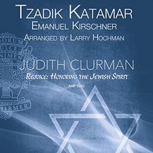 Emanuel Kirschner, Tzadik Katamar Yifrach (Arr. Larry Hochman), SATB