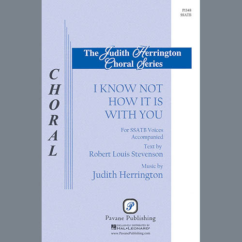 Judith Herrington Judith Herrington, I Know Not How It Is With You, SATB Choir