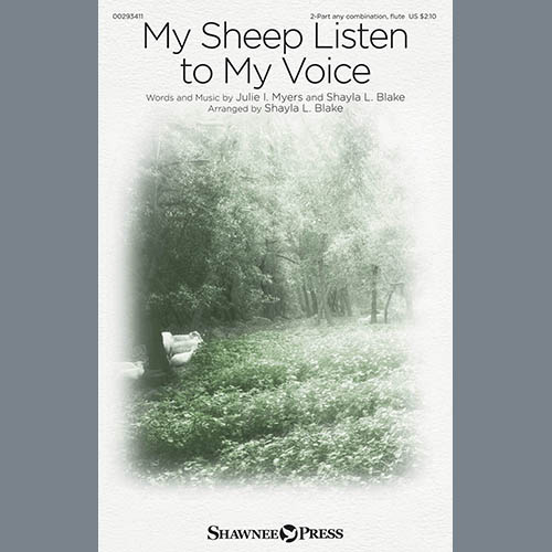 Julie I. Myers and Shayla Julie I. Myers and Shayla L. Blake, My Sheep Listen To My Voice (arr. Shayla L. Blake), 2-Part Choir