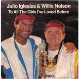 Download Julio Iglesias & Willie Nelson To All The Girls I've Loved Before sheet music and printable PDF music notes
