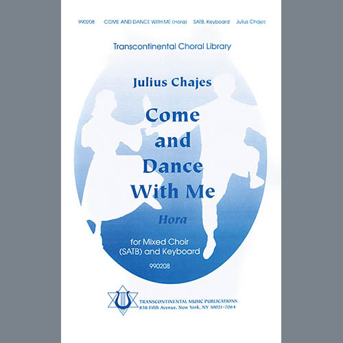 Julius Chajes, Come And Dance With Me (Hora), SATB Choir