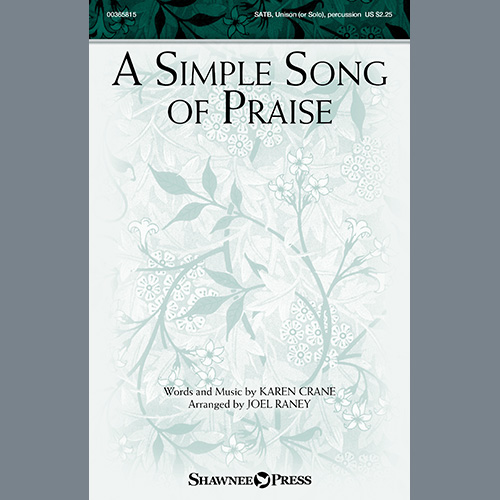 Karen Crane, A Simple Song Of Praise (arr. Joel Raney), SATB Choir