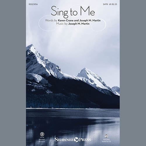 Karen Crane and Joseph M. Martin, Sing To Me, SATB Choir