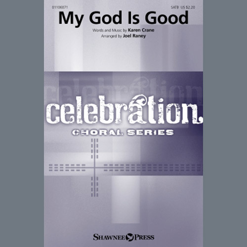 Karen Crane, My God Is Good (arr. Joel Raney), SATB Choir