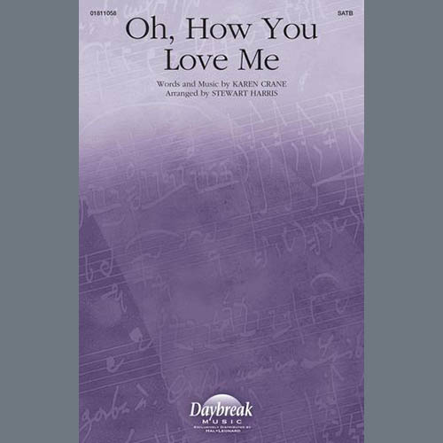 Karen Crane, Oh, How You Love Me (arr. Stewart Harris), SATB Choir