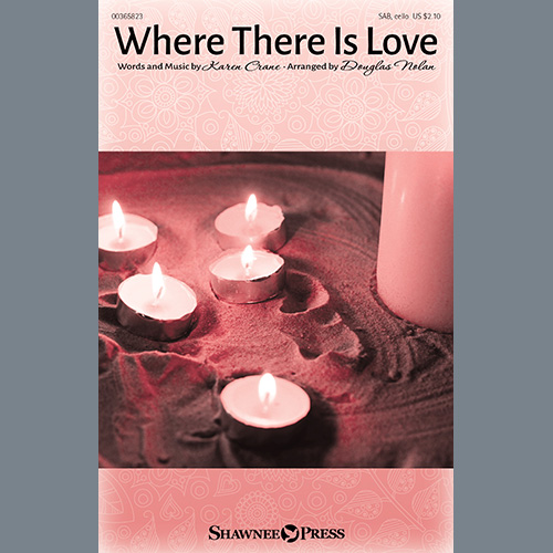 Karen Crane, Where There Is Love (arr. Douglas Nolan), SAB Choir