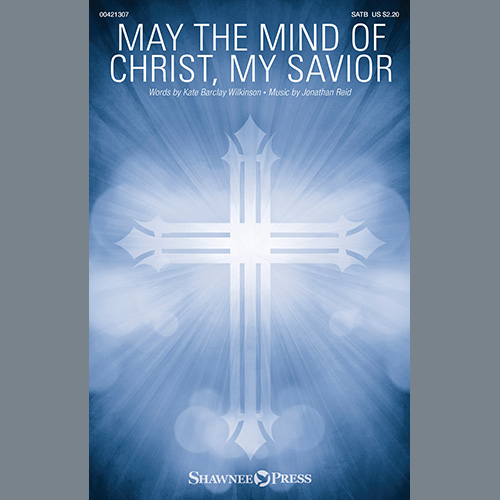 Kate Barclay Wilkinson and Jonathan Reid, May The Mind Of Christ, My Savior, SATB Choir