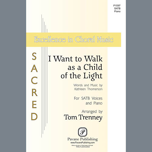 Kathleen Thomerson, I Want To Walk As A Child Of The Light (arr. Tom Trenney), SATB Choir