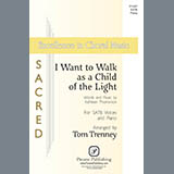 Download Kathleen Thomerson I Want to Walk as a Child of the Light (arr. Tom Trenney) sheet music and printable PDF music notes