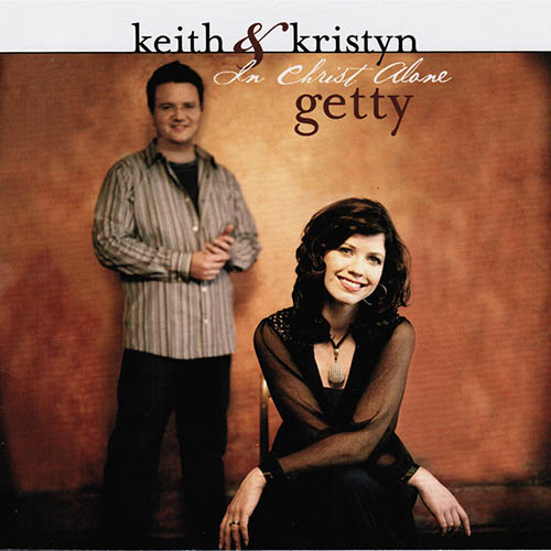 Keith & Kristyn Getty, In Christ Alone, Melody Line, Lyrics & Chords