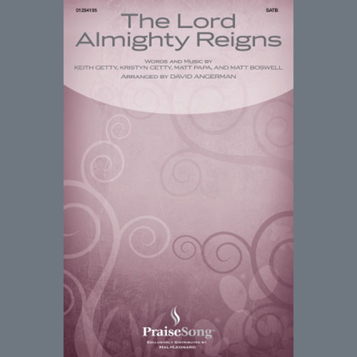 Keith & Kristyn Getty, The Lord Almighty Reigns (arr. David Angerman), SATB Choir