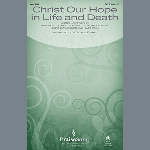 Keith and Kristyn Getty, Christ Our Hope In Life And Death (arr. David Angerman), SATB Choir