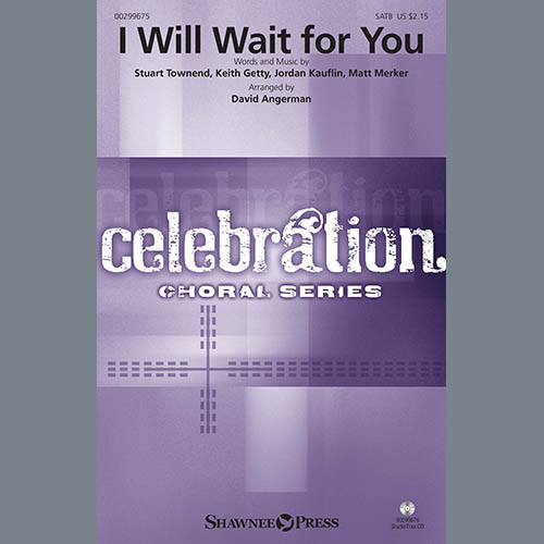 Keith and Kristyn Getty, I Will Wait For You (arr. David Angerman), SATB Choir