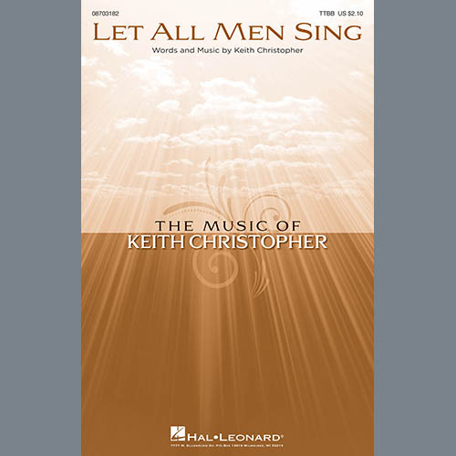 Keith Christopher, Let All Men Sing, TTBB Choir