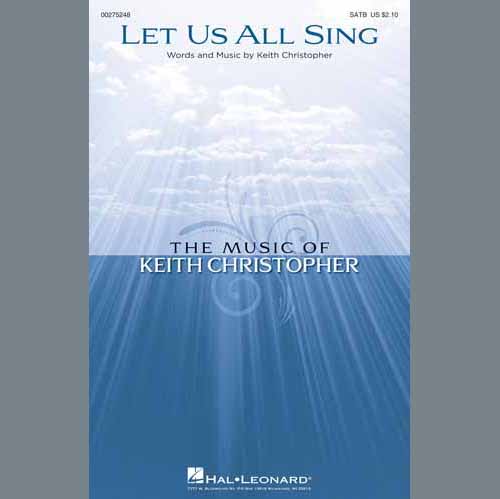 Keith Christopher, Let Us All Sing, SATB Choir