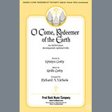 Download Keith Getty O Come, Redeemer Of The Earth (arr. Richard A. Nichols) sheet music and printable PDF music notes