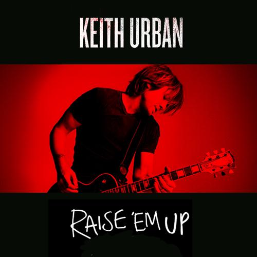 Keith Urban feat. Eric Church, Raise 'Em Up, Piano, Vocal & Guitar (Right-Hand Melody)