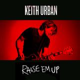 Download Keith Urban feat. Eric Church Raise 'Em Up sheet music and printable PDF music notes