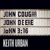 Download Keith Urban John Cougar, John Deere, John 3:16 sheet music and printable PDF music notes