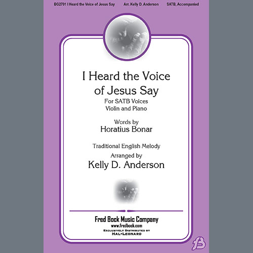 Kelley Anderson, I Heard The Voice Of Jesus Say, SATB Choir