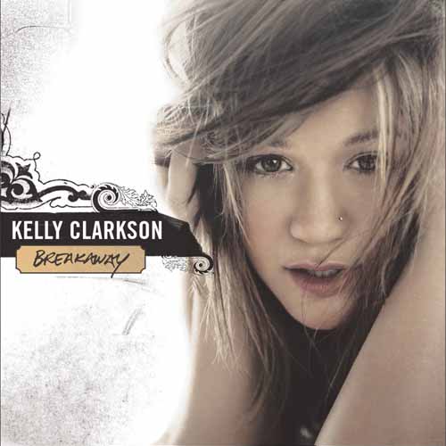 Kelly Clarkson, Breakaway, Melody Line, Lyrics & Chords