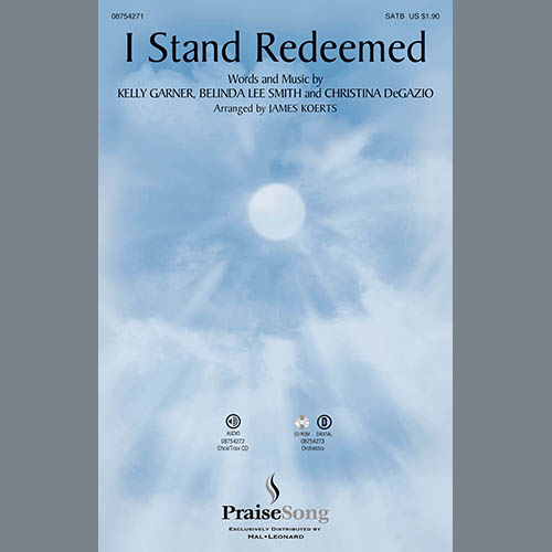 Kelly Garner, Belinda Lee Smith & Christina DeGazio, I Stand Redeemed (arr. James Koerts), SATB Choir