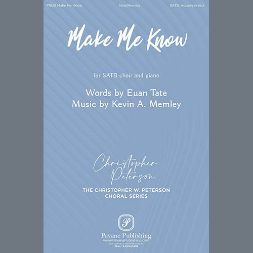 Kevin A. Memley, Make Me Know, SATB Choir