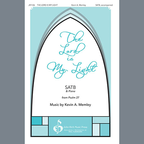 Kevin Memley, The Lord Is My Light, SATB Choir