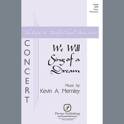 Kevin Memley, We Will Sing Of A Dream, SATB Choir
