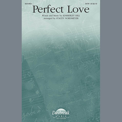 Kimberley Hill, Perfect Love (arr. Stacey Nordmeyer), SATB Choir