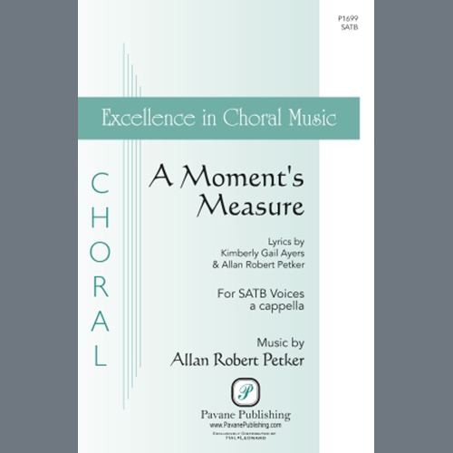 Kimberly Gail Ayers and Allan Robert Petker, A Moment's Measure, SATB Choir