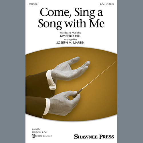 Kimberly Hill, Come, Sing A Song With Me (arr. Joseph M. Martin), 2-Part Choir