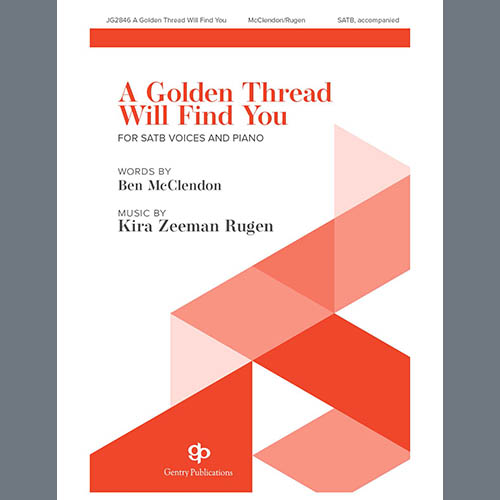 Kira Zeeman Rugen, A Golden Thread Will Find You, SATB Choir
