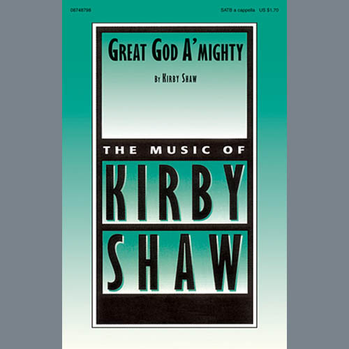 Kirby Shaw, Great God A'Mighty, SATB