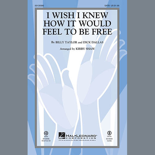 Kirby Shaw, I Wish I Knew How It Would Feel To Be Free, SATB