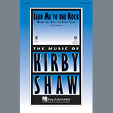 Download Kirby Shaw Lead Me To The Rock sheet music and printable PDF music notes