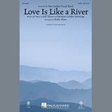 Download Kirby Shaw Love Is Like A River sheet music and printable PDF music notes