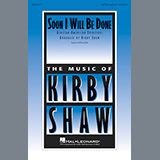 Download Kirby Shaw Soon I Will Be Done sheet music and printable PDF music notes