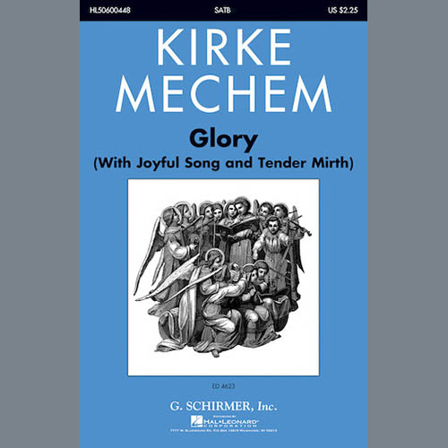 Kirke Mechem, Glory (With Joyful Song And Tender Mirth), SATB