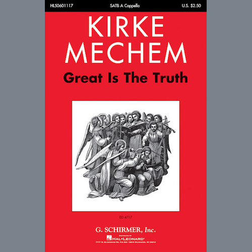 Kirke Mechem, Great Is The Truth, SATB