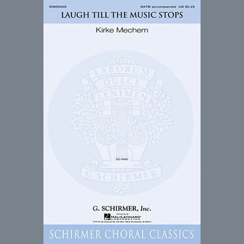 Kirke Mechem, Laugh Till The Music Stops, SATB