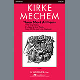 Download Kirke Mechem Three Short Anthems sheet music and printable PDF music notes