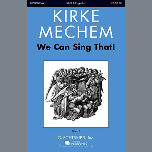 Kirke Mechem, We Can Sing That, SATB