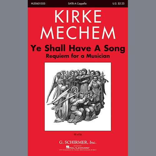 Kirke Mechem Kirke Mechem, Ye Shall Have A Song, SATB Choir
