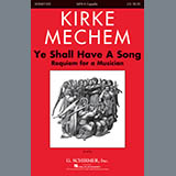 Download Kirke Mechem Ye Shall Have A Song sheet music and printable PDF music notes